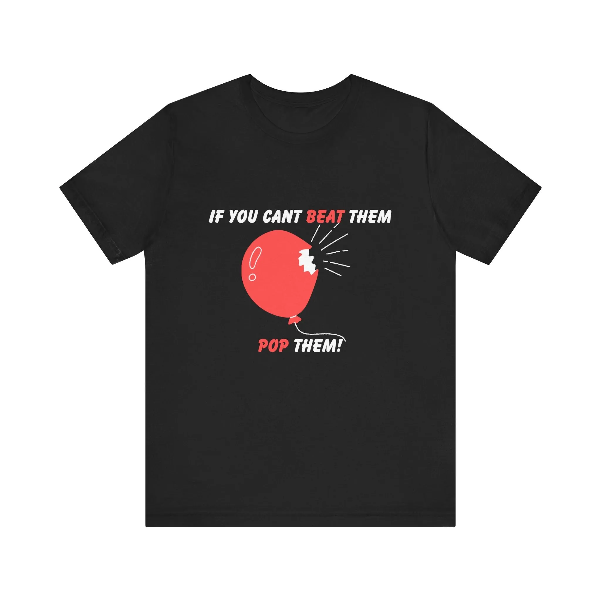 If You Can't Beat Them Pop Them! Men's Graphic T-Shirt