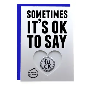 WHOLESALE PIN GREETING CARD - SOMETIMES IT'S OK TO SAY